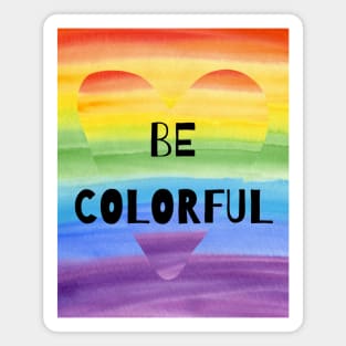 BE COLOURFUL RAINBOW Magnet